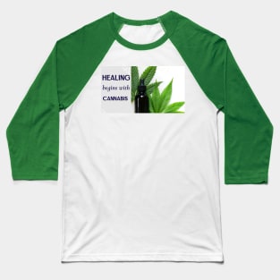 healing begins with cannabis Baseball T-Shirt